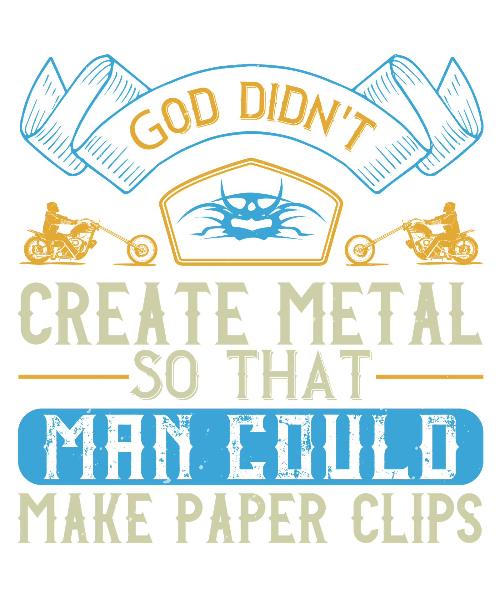 God didn't create metal so that man could make paper clips-01.png Image